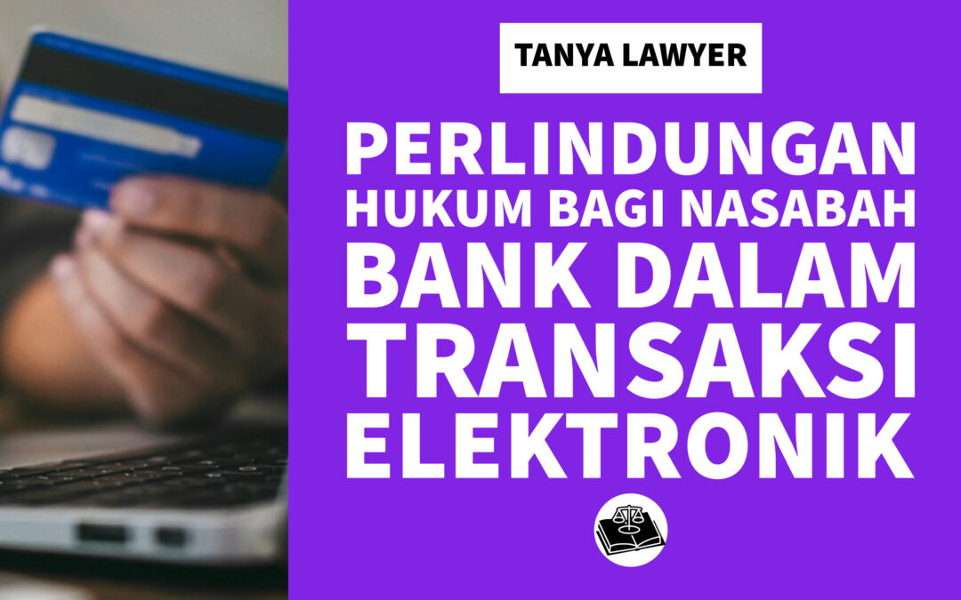 Perlindungan Hukum Bagi Nasabah Bank dalam Transaksi Elektronik