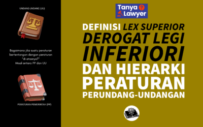 Definisi Lex Superior Derogat Legi Inferiori dan Hierarki Peraturan Perundang-undangan